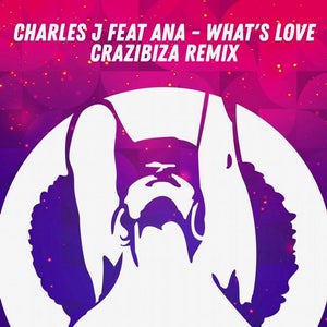 Charles J ft. Ana - What's Love (Crazibiza Remix) Artwork