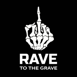 RAVE TO THE GRAVE