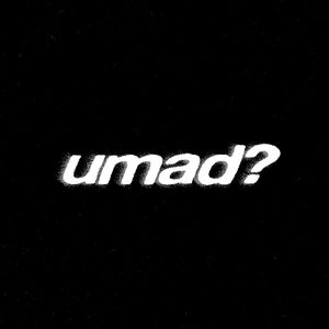 UMAD?