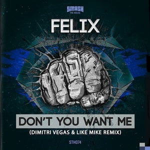 Felix Don't You Want Me (Dimitri Vegas & Like Mike 2015 Remix) Artwork