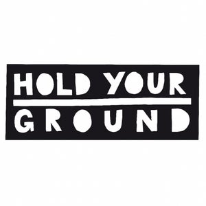 Hold Your Ground