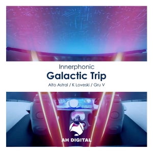 INNERPHONIC - Galactic Trip (K Loveski, Alto Astral, Gru V Remix) [AH Digital]