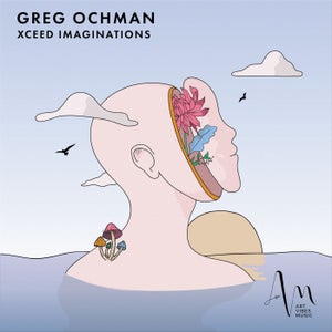 Greg Ochman, Death on the Balcony, Erdi Irmak - Xceed Imaginations, Ocean Color [Art Vibes Music]