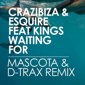 eSQUIRE & Crazibiza ft. Kings - Waiting For (Mascota & D-Trax Club Remix) Artwork