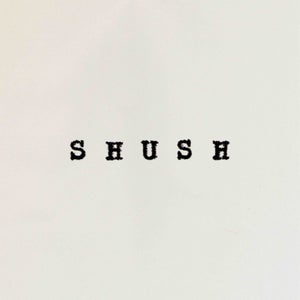 SHUSH