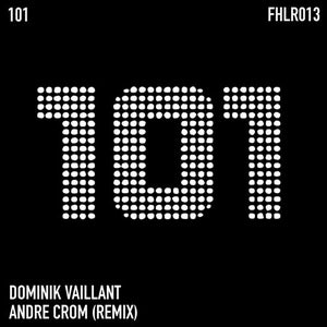 Dominik Vaillant - 101, Pt. One (Andre Crom Raw Mix)