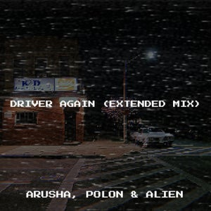 Arusha, Polon & Alien - Driver Again (Extended MIX)