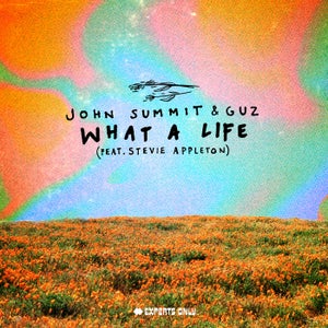 John Summit & Guz - What a Life (feat. Stevie Appleton)