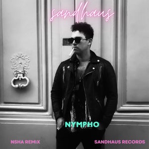 Sandhaus - Nympho (NSHA Remix)