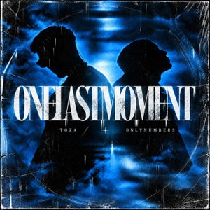Onlynumbers & TOZA ONE LAST MOMENT Artwork