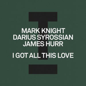 Mark Knight & Darius Syrossian, James Hurr - I Got All This Love (Original Mix) [2024]