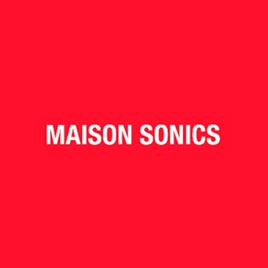 Maison Sonics