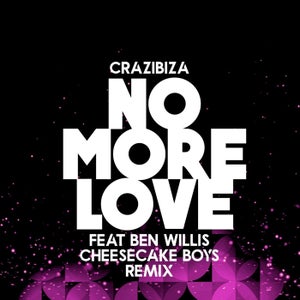 Crazibiza & Ben Willis - No More Love (Cheesecake Boys Remix) Artwork