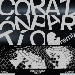 Alejandro Sanz, CORKIDI & KARLO - Corazón Partío (Remix)