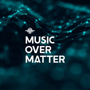 Music Over Matter