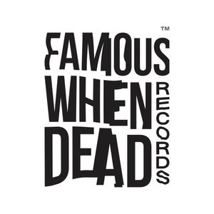 Famous When Dead Records