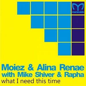 Moiez & Alina Renae with Mike Shiver & Rapha - What I Need This Time (Ronski Speed Remix) Artwork