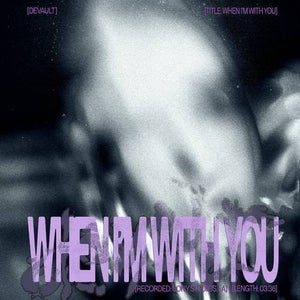 Devault - When I'm With You