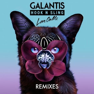 Galantis & Hook N Sling Love On Me (CID Remix) Artwork