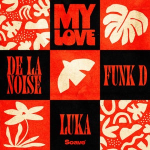 De La Noise & Funk D & Luka My Love Artwork