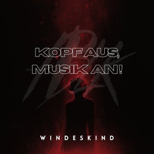 Windeskind - Kopf aus, Musik an!