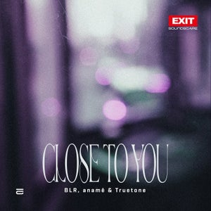 BLR & anamē & Truetone Close To You Artwork