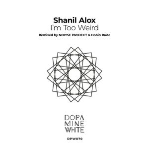 Shanil Alox - I'm Too Weird (Hobin Rude Remix) [Dopamine White]