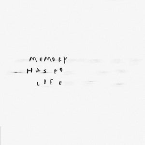 Memory Has No Life