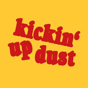kickin' up dust