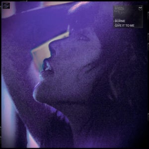 borne - Give It To Me