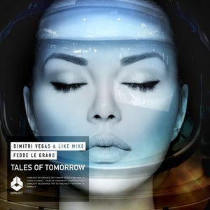 Dimitri Vegas & Like Mike vs. Fedde Le Grand Tales Of Tomorrow (Vocal Mix) Artwork