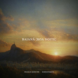 Francis Mercier & Barbatuques - Baianá (Boa Noite)