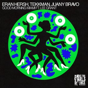 Eran Hersh, Tekkman & Juany Bravo - Good Morning Miami (feat. Lee Grant)