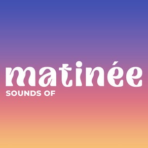 Sounds of Matinée