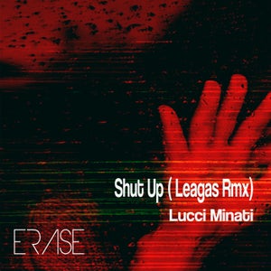 Lucci Minati - Shut Up (Leagas Remix) [ERASE]