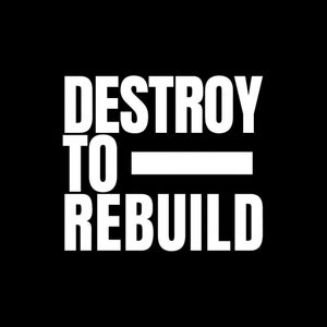 Destroy To Rebuild Records