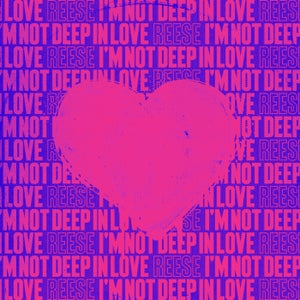 REESE - I'm Not Deep In Love
