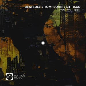 Beatsole & Tompsohn & DJ Tisco How You Feel Artwork