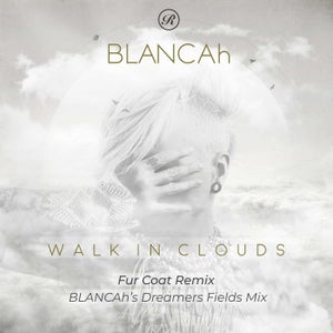 Blancah - Walk In Clouds (BLANCAh’s Dreamers Fields Mix)