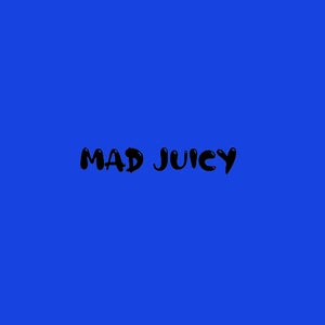 Mad Juicy