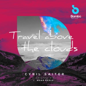 Cyril Saiter - Travel Above The Clouds (Nhar Remix)