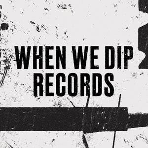 When We Dip Records