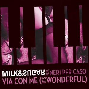 Milk & Sugar ft. Neri Per Caso - Via Con Me (It's Wonderful) (Crazibiza Remix) Artwork