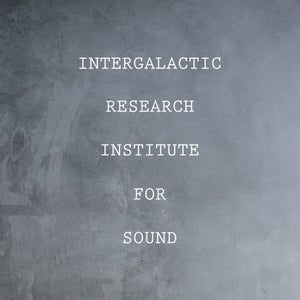 Intergalactic Research Institute For Sound
