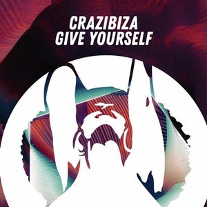 Crazibiza - Give Yourself Artwork