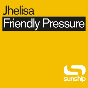 Jhelisa & Sunship - Friendly Pressure (Into The Sunshine Edit)