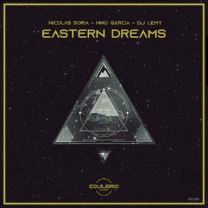 Nicolas Soria, Niko Garcia, Dj Lemy - EASTERN DREAMS (Progress, Where The Sun Rises) [Equilibrio Records]