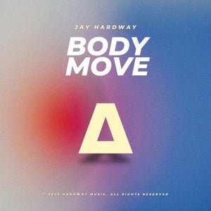 Jay Hardway - Body Move [HARDWAY MUSIC]