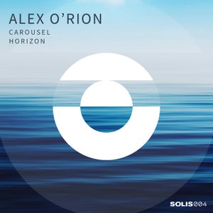 Alex O'Rion - Carousel / Horizon [SOLIS] / Deep Progressive House, Organic supported by Jun Satoyama
