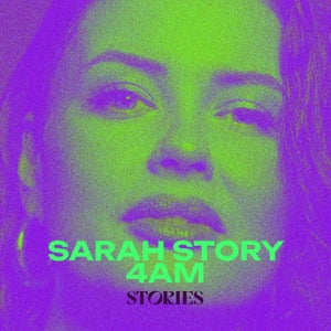 Sarah Story - 4am [STORIES]
